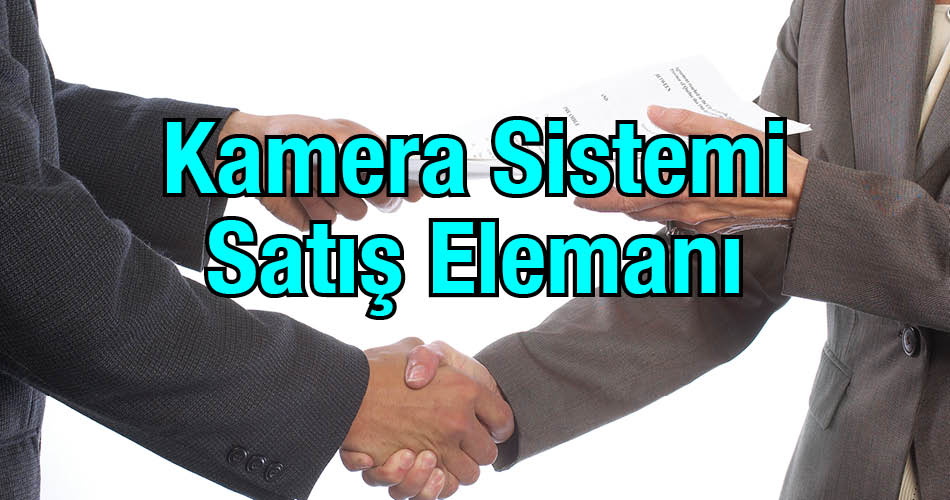 Kamera Sistemi Satış Elemanı