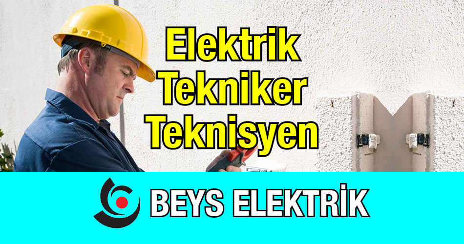 Elektrik Teknikeri Teknisyeni Alınacaktır