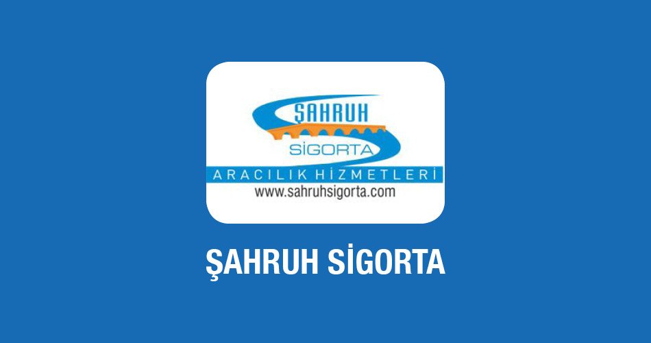 Şahruh Sigorta