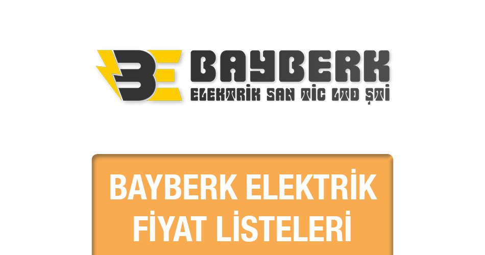 Bayberk Elektrik Fiyat Listeleri