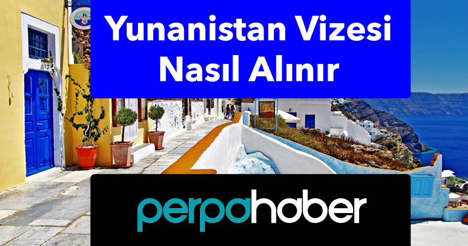 Yunanistan Vizesi Nasıl Alınır