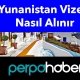 Yunanistan Vizesi Nasıl Alınır