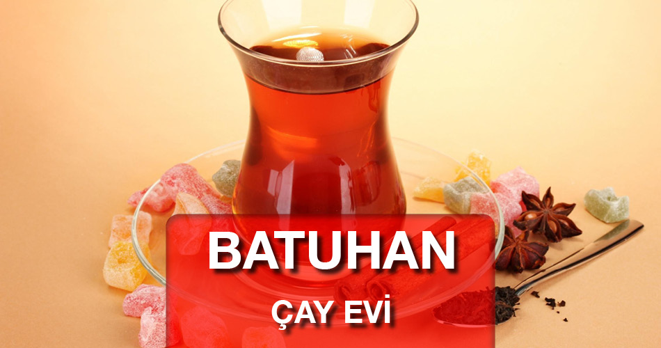 Batuhan Çay Evi Bülent Köknaroğlu Perpa