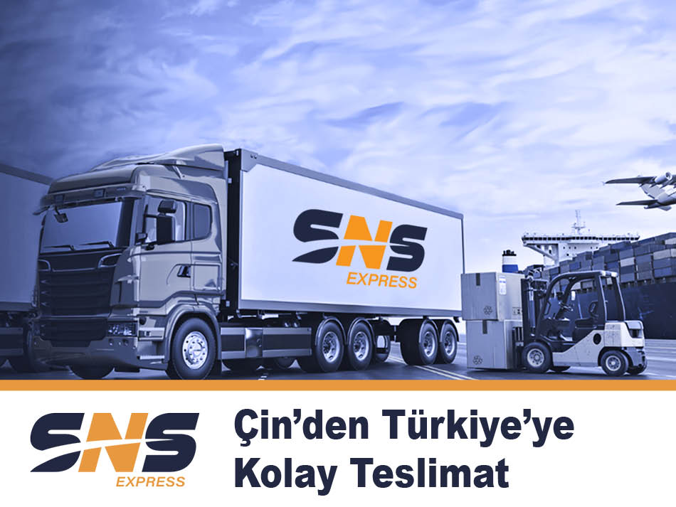 SNS Express Perpa Çin'den Türkiye'ye Kolay Teslimat