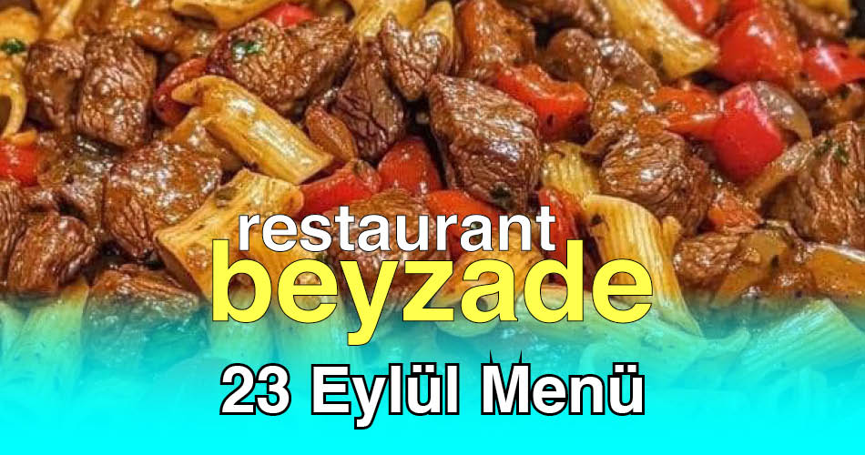 Beyzade Restaurant 23 Eylül 2025 Menü