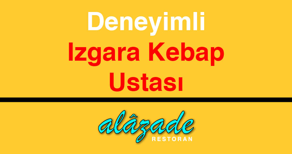 Deneyimli Izgara Kebap Ustası Aranıyor
