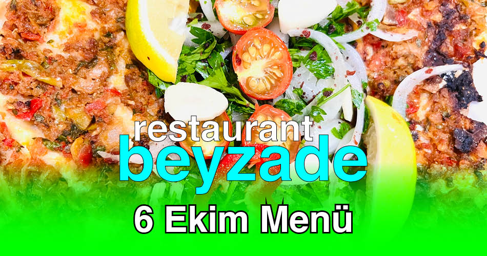Beyzade Restaurant 6 Ekim 2025 Menü